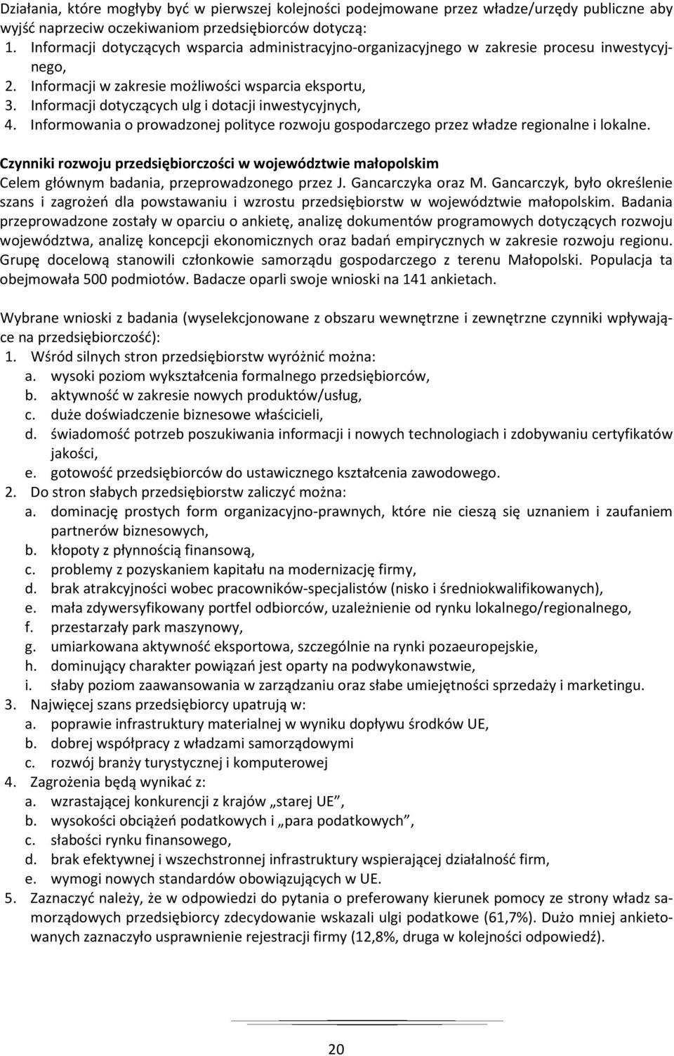 Informacji dotyczących ulg i dotacji inwestycyjnych, 4. Informowania o prowadzonej polityce rozwoju gospodarczego przez władze regionalne i lokalne.