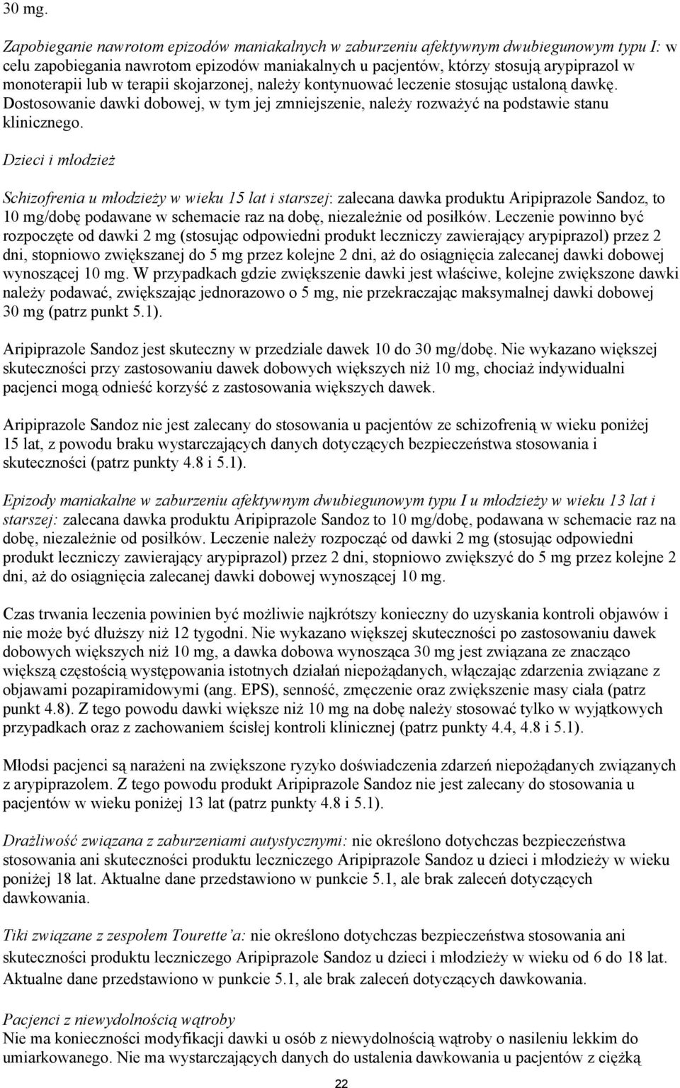 w terapii skojarzonej, należy kontynuować leczenie stosując ustaloną dawkę. Dostosowanie dawki dobowej, w tym jej zmniejszenie, należy rozważyć na podstawie stanu klinicznego.