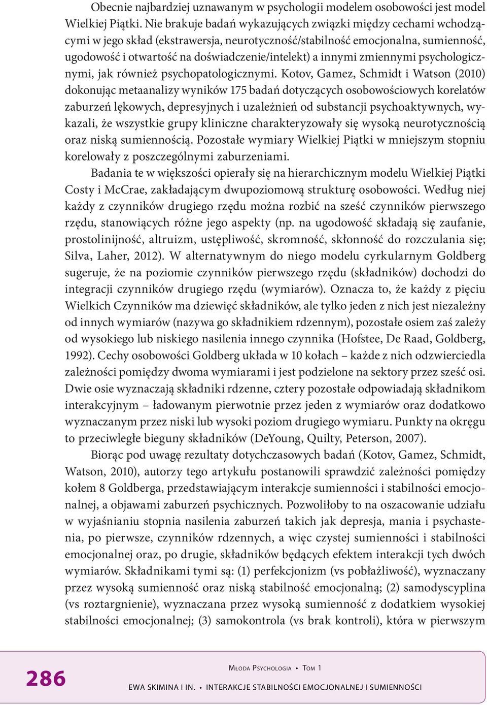 innymi zmiennymi psychologicznymi, jak również psychopatologicznymi.