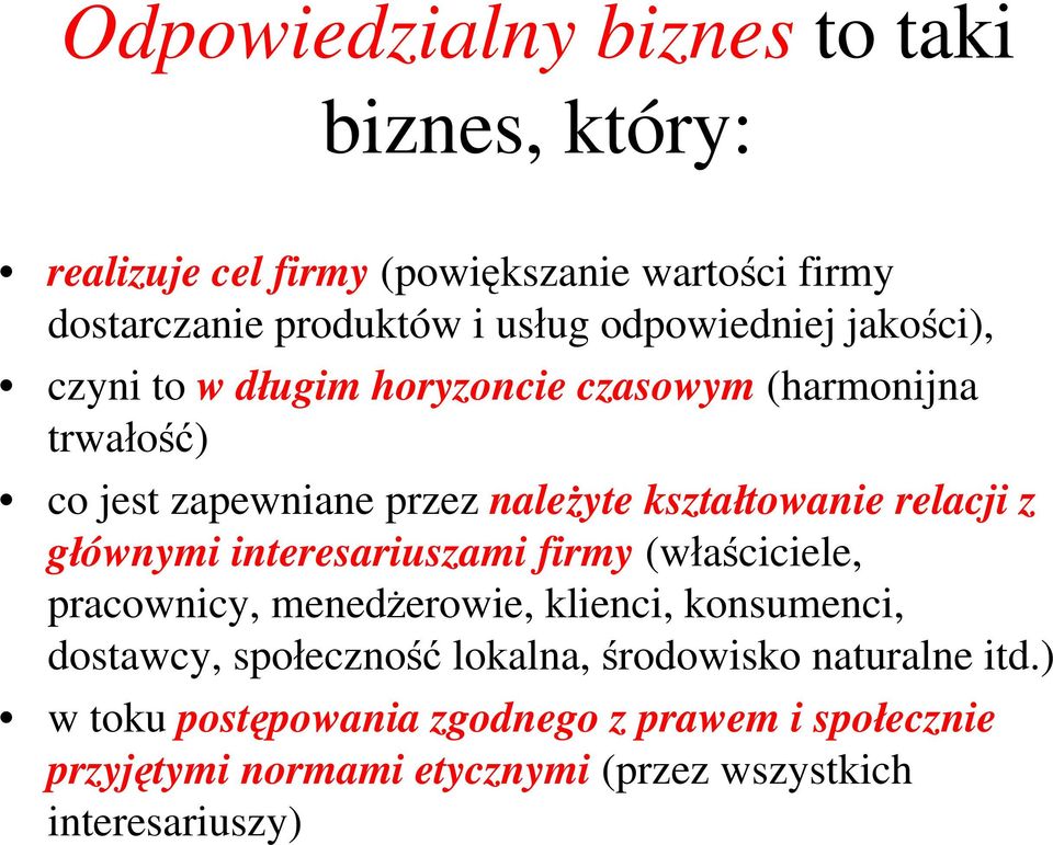 relacji z głównymi interesariuszami firmy (właściciele, pracownicy, menedżerowie, klienci, konsumenci, dostawcy, społeczność