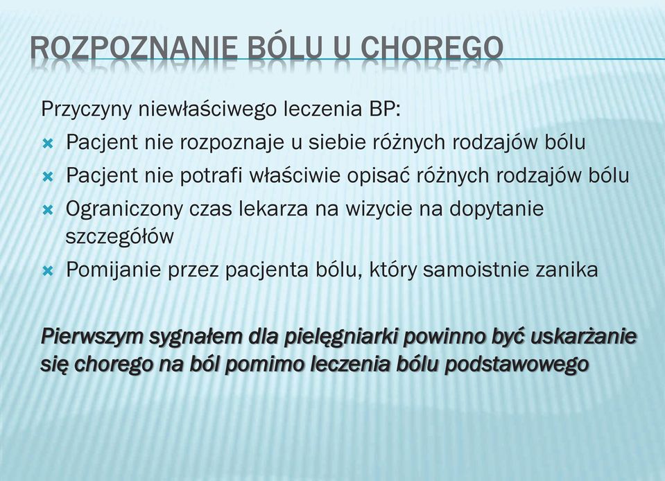 lekarza na wizycie na dopytanie szczegółów Ò Pomijanie przez pacjenta bólu, który samoistnie zanika