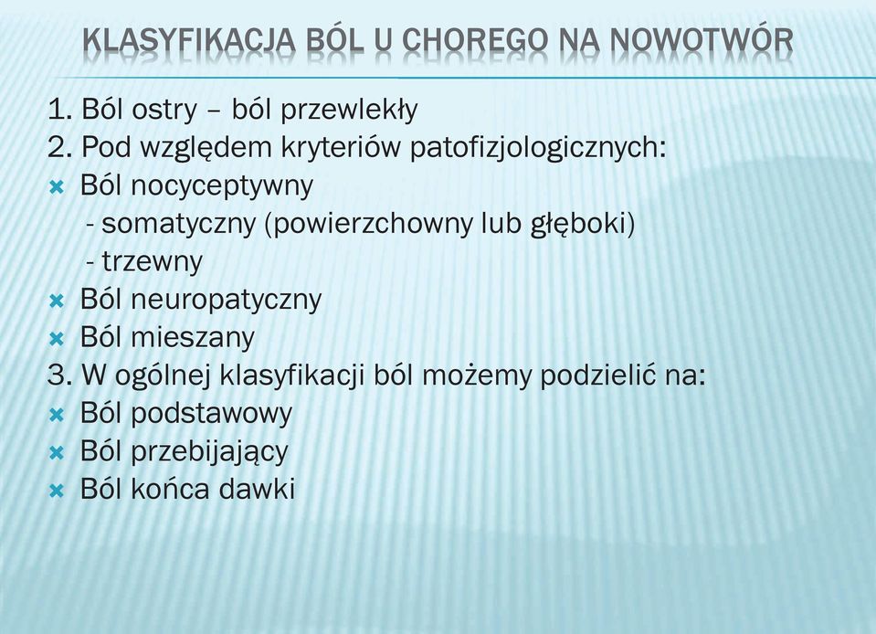 (powierzchowny lub głęboki) - trzewny Ò Ból neuropatyczny Ò Ból mieszany 3.