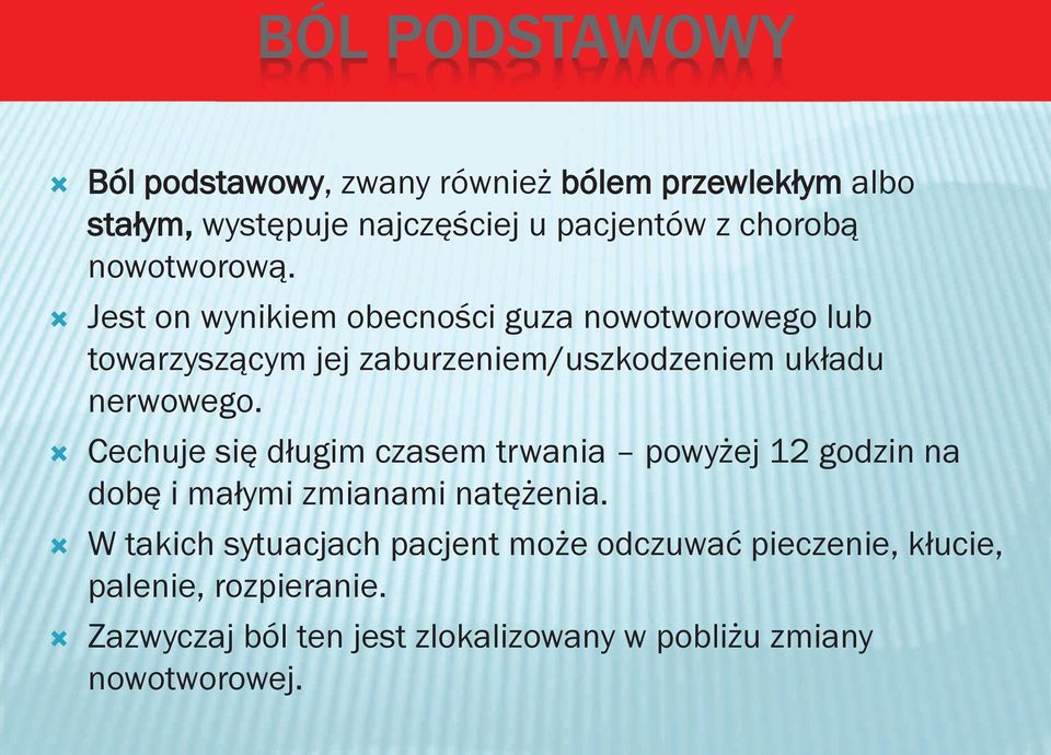 Ò Jest on wynikiem obecności guza nowotworowego lub towarzyszącym jej zaburzeniem/uszkodzeniem układu nerwowego.