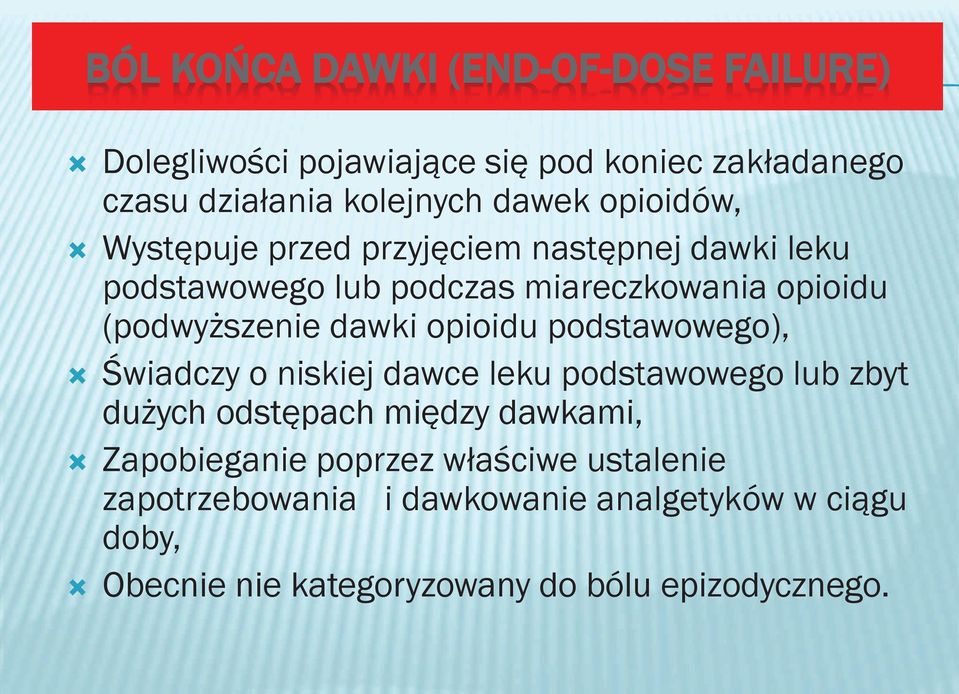 opioidu podstawowego), Ò Świadczy o niskiej dawce leku podstawowego lub zbyt dużych odstępach między dawkami, Ò Zapobieganie