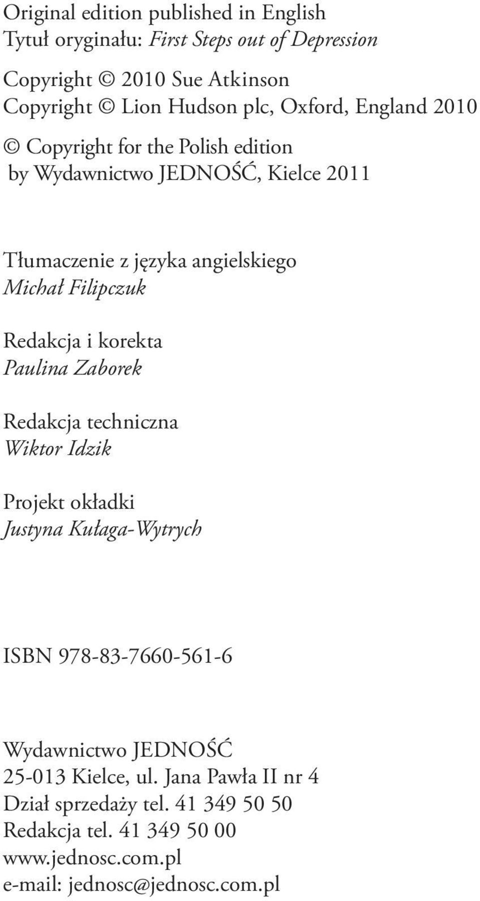 Redakcja i korekta Paulina Zaborek Redakcja techniczna Wiktor Idzik Projekt okładki Justyna Kułaga-Wytrych ISBN 978-83-7660-561-6 Wydawnictwo