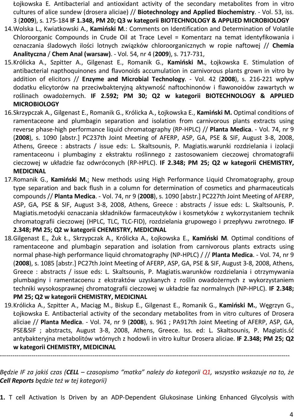 : Comments on Identification and Determination of Volatile Chloroorganic Compounds in Crude Oil at Trace Level = Komentarz na temat identyfikowania i oznaczania śladowych ilości lotnych związków
