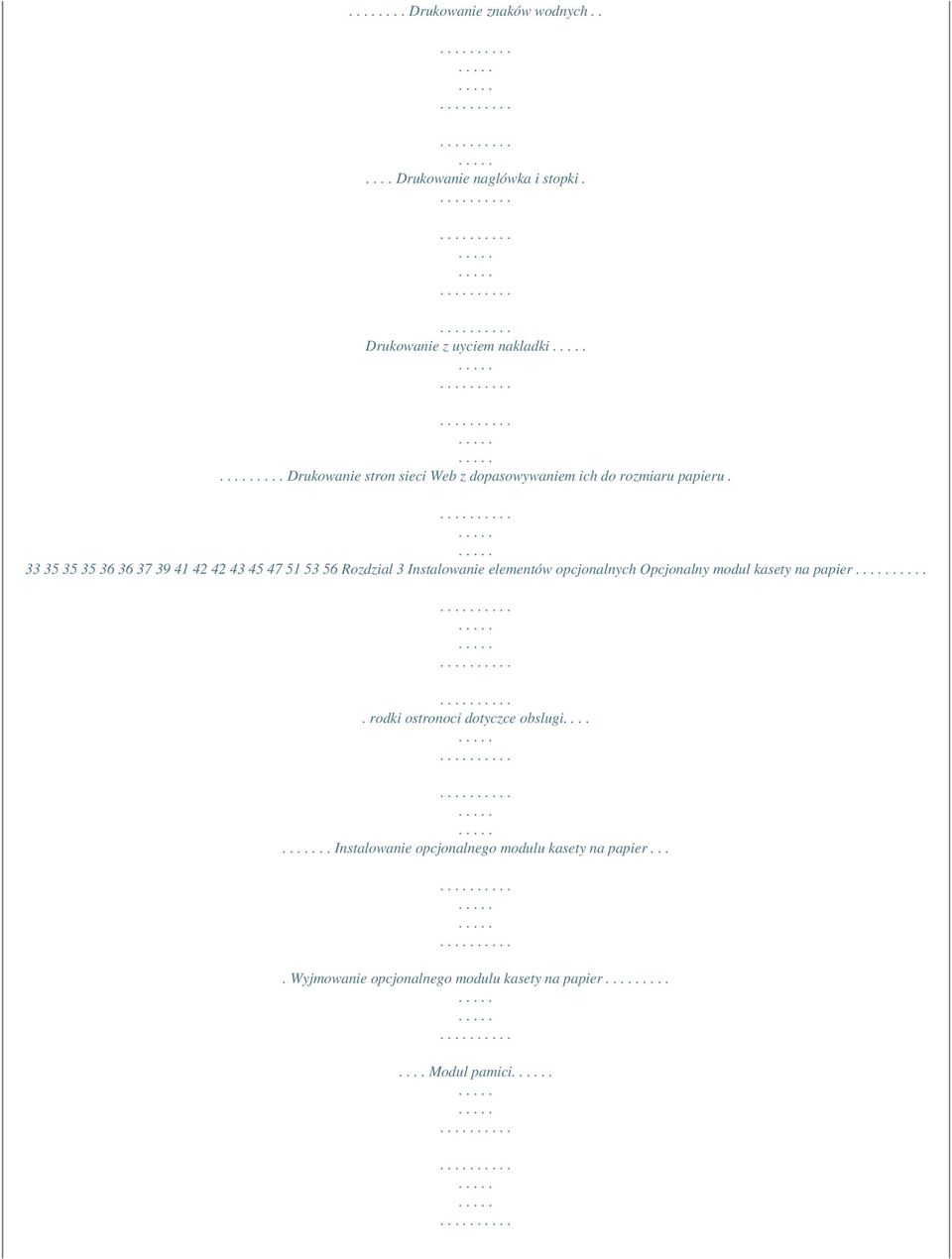 33 35 35 35 36 36 37 39 41 42 42 43 45 47 51 53 56 Rozdzial 3 Instalowanie elementów opcjonalnych Opcjonalny modul