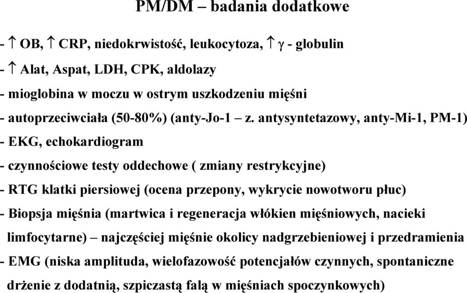 antysyntetazowy, anty-mi-1, PM-1) - EKG, echokardiogram - czynnościowe testy oddechowe ( zmiany restrykcyjne) - RTG klatki piersiowej (ocena przepony, wykrycie