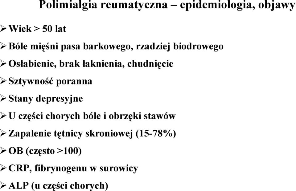 poranna Stany depresyjne U części chorych bóle i obrzęki stawów Zapalenie tętnicy