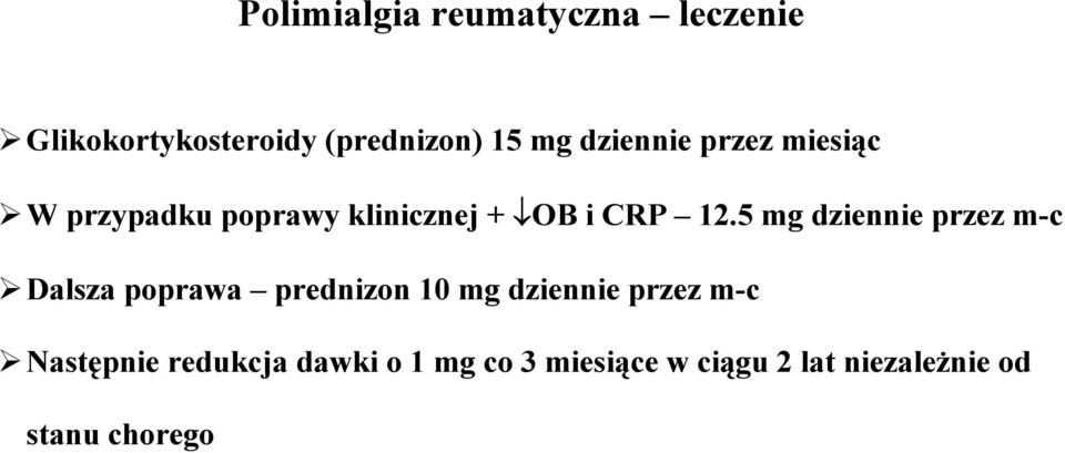 5 mg dziennie przez m-c Dalsza poprawa prednizon 10 mg dziennie przez m-c