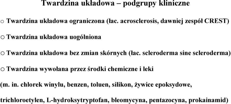 skórnych (łac. scleroderma sine scleroderma) o Twardzina wywołana przez środki chemiczne i leki (m. in.
