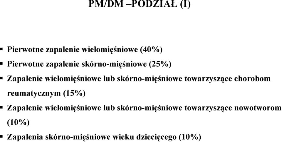 towarzyszące chorobom reumatycznym (15%) Zapalenie wielomięśniowe lub