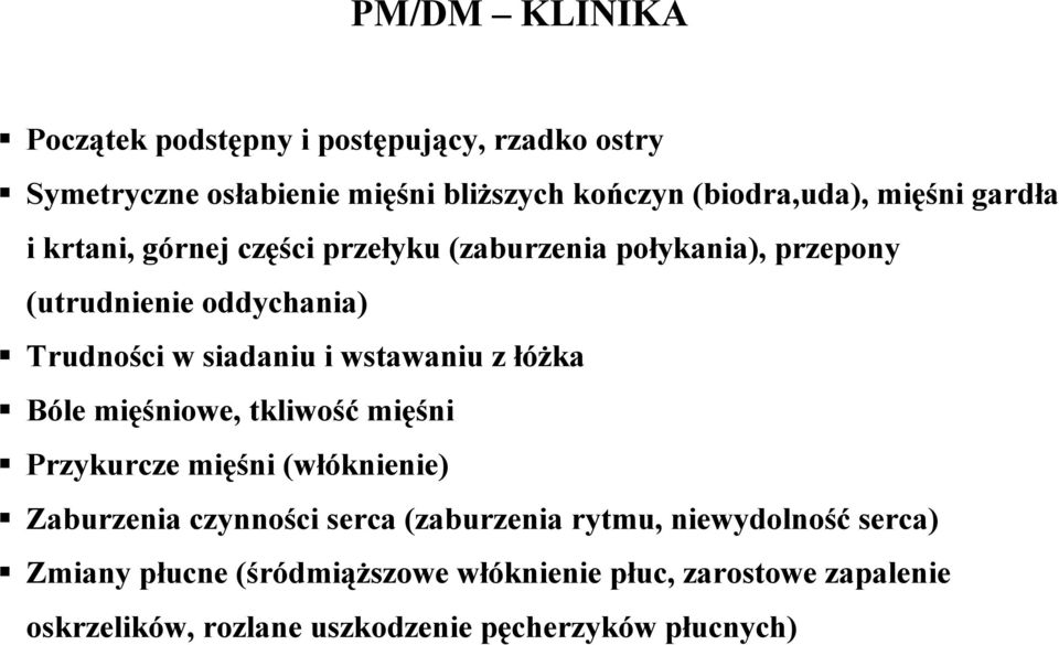 wstawaniu z łóżka Bóle mięśniowe, tkliwość mięśni Przykurcze mięśni (włóknienie) Zaburzenia czynności serca (zaburzenia rytmu,