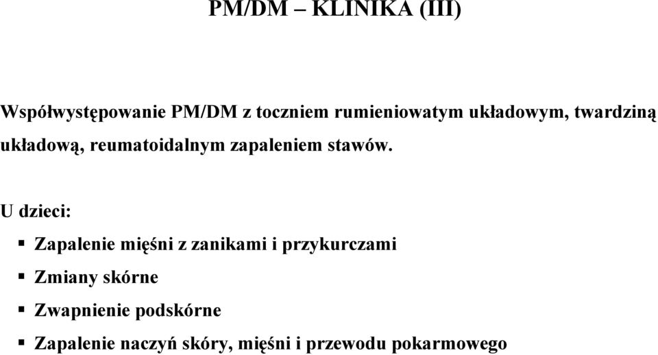 U dzieci: Zapalenie mięśni z zanikami i przykurczami Zmiany skórne