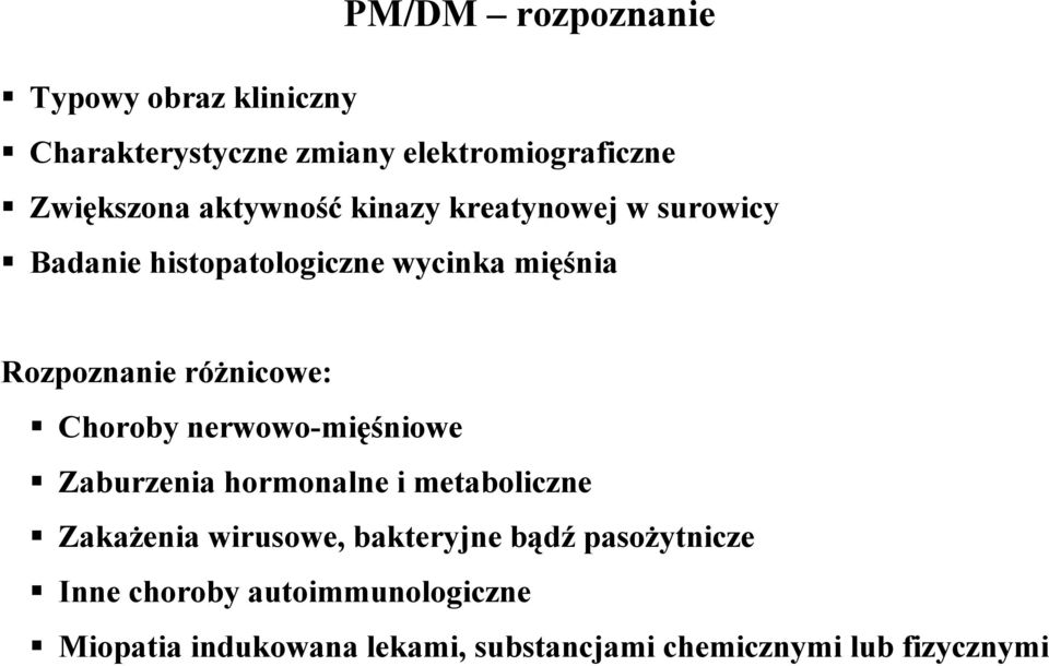 różnicowe: Choroby nerwowo-mięśniowe Zaburzenia hormonalne i metaboliczne Zakażenia wirusowe,