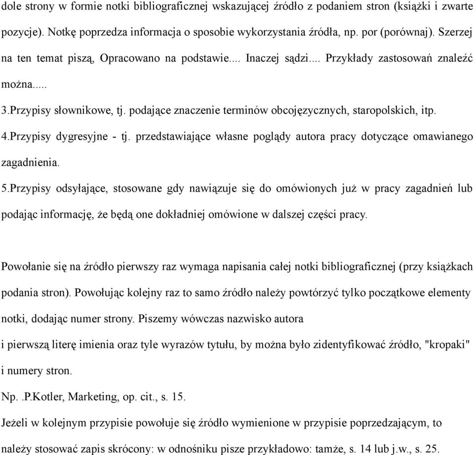 4.Przypisy dygresyjne - tj. przedstawiające własne poglądy autora pracy dotyczące omawianego zagadnienia. 5.