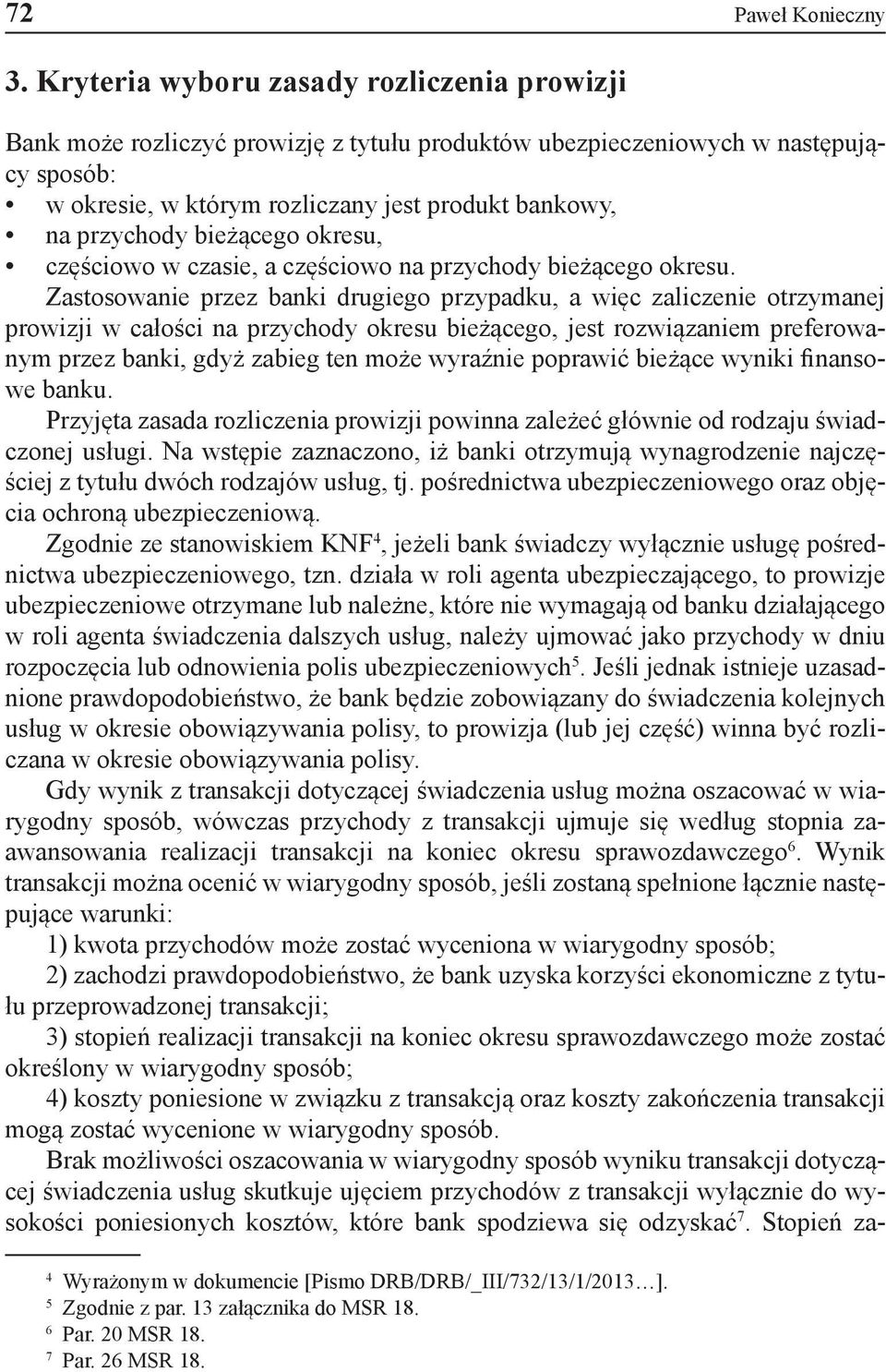 bieżącego okresu, częściowo w czasie, a częściowo na przychody bieżącego okresu.