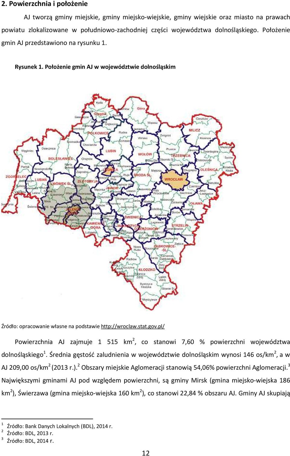 pl/ Powierzchnia AJ zajmuje 1 515 km 2, co stanowi 7,60 % powierzchni województwa dolnośląskiego 1.