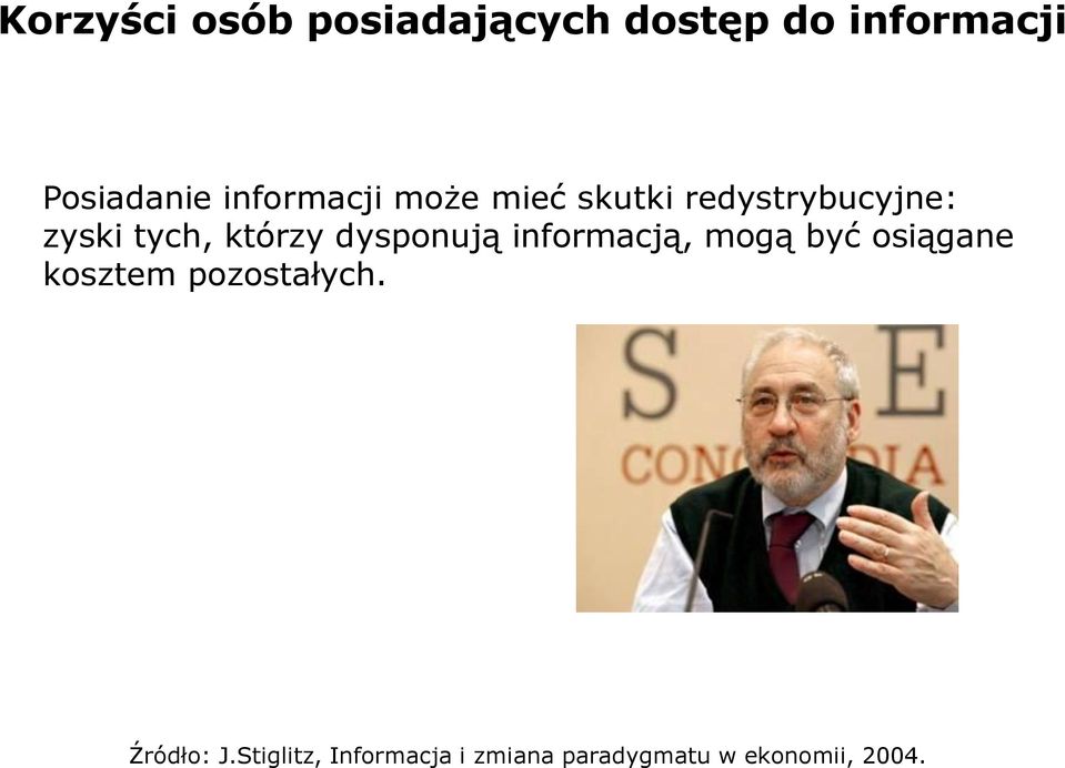 dysponują informacją, mogą być osiągane kosztem pozostałych.