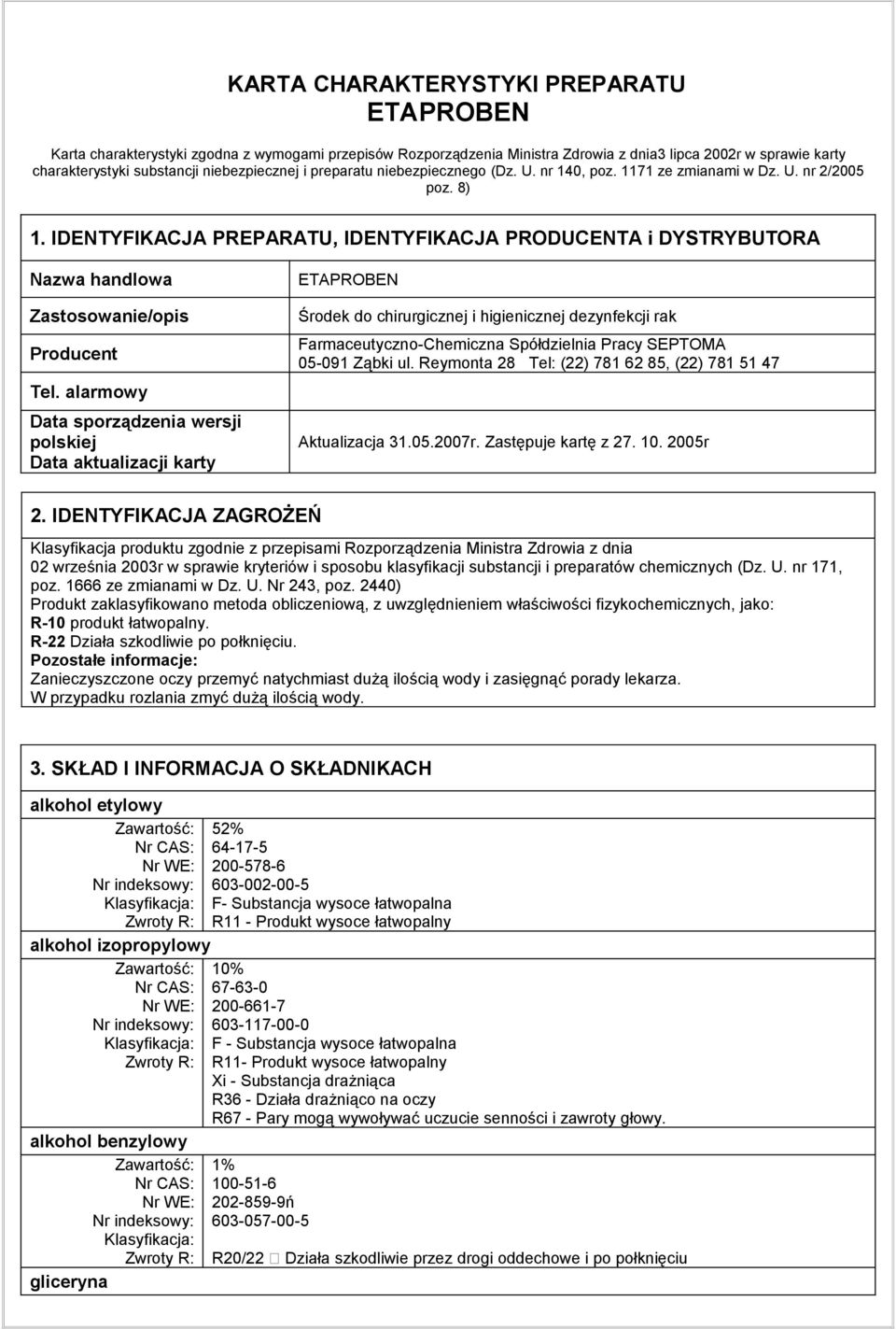 IDENTYFIKACJA PREPARATU, IDENTYFIKACJA PRODUCENTA i DYSTRYBUTORA Nazwa handlowa Zastosowanie/opis Producent Tel.