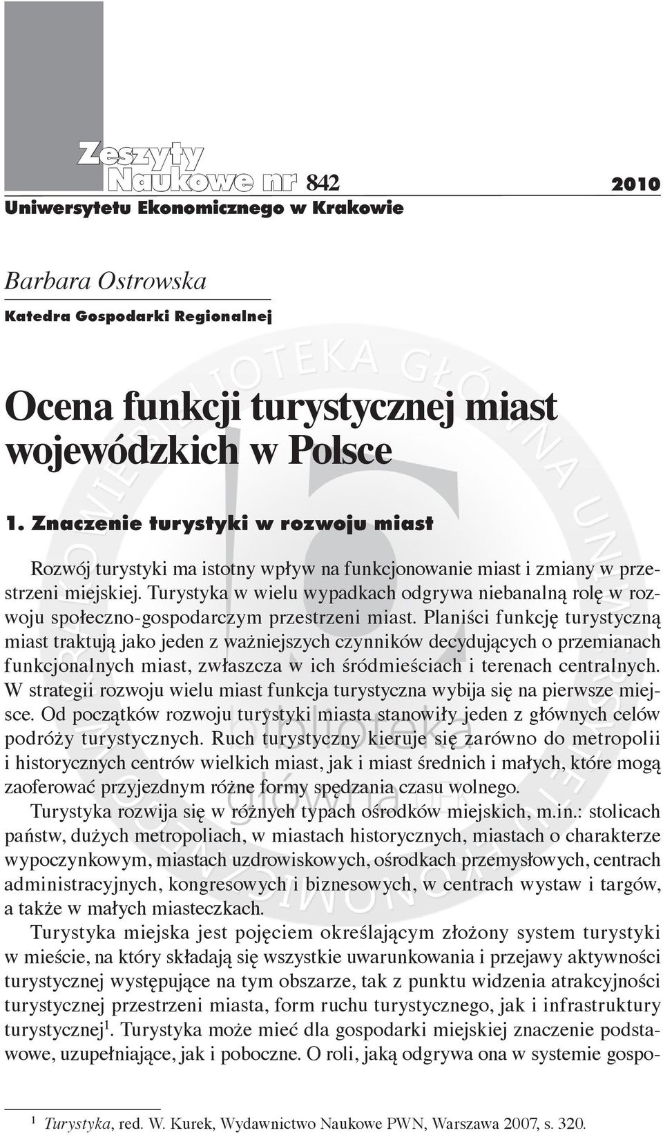 Turystyka w wielu wypadkach odgrywa niebanalną rolę w rozwoju społeczno-gospodarczym przestrzeni miast.