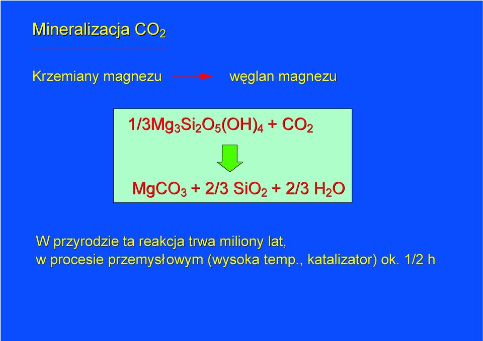 2/3 H 2 O W przyrodzie ta reakcja trwa miliony lat, w