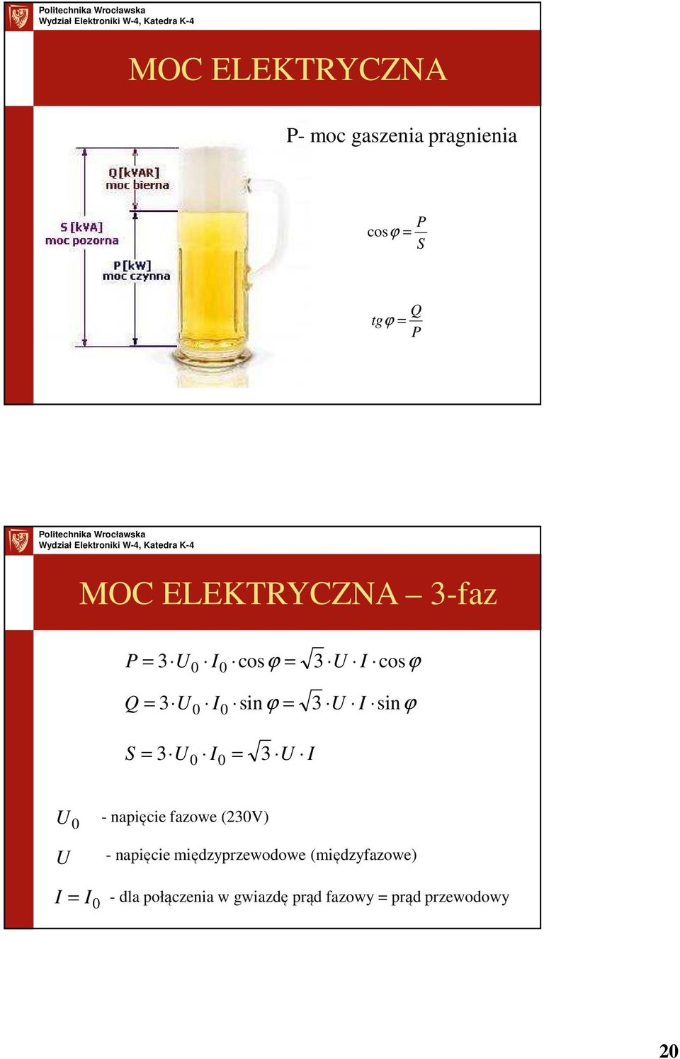 0 0 S = U I = 3 U I 3 0 0 U 0 U I = I 0 - napięcie fazowe (230V) - napięcie