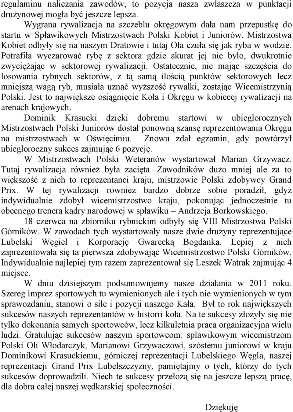 Mistrzostwa Kobiet odbyły się na naszym Dratowie i tutaj Ola czuła się jak ryba w wodzie.