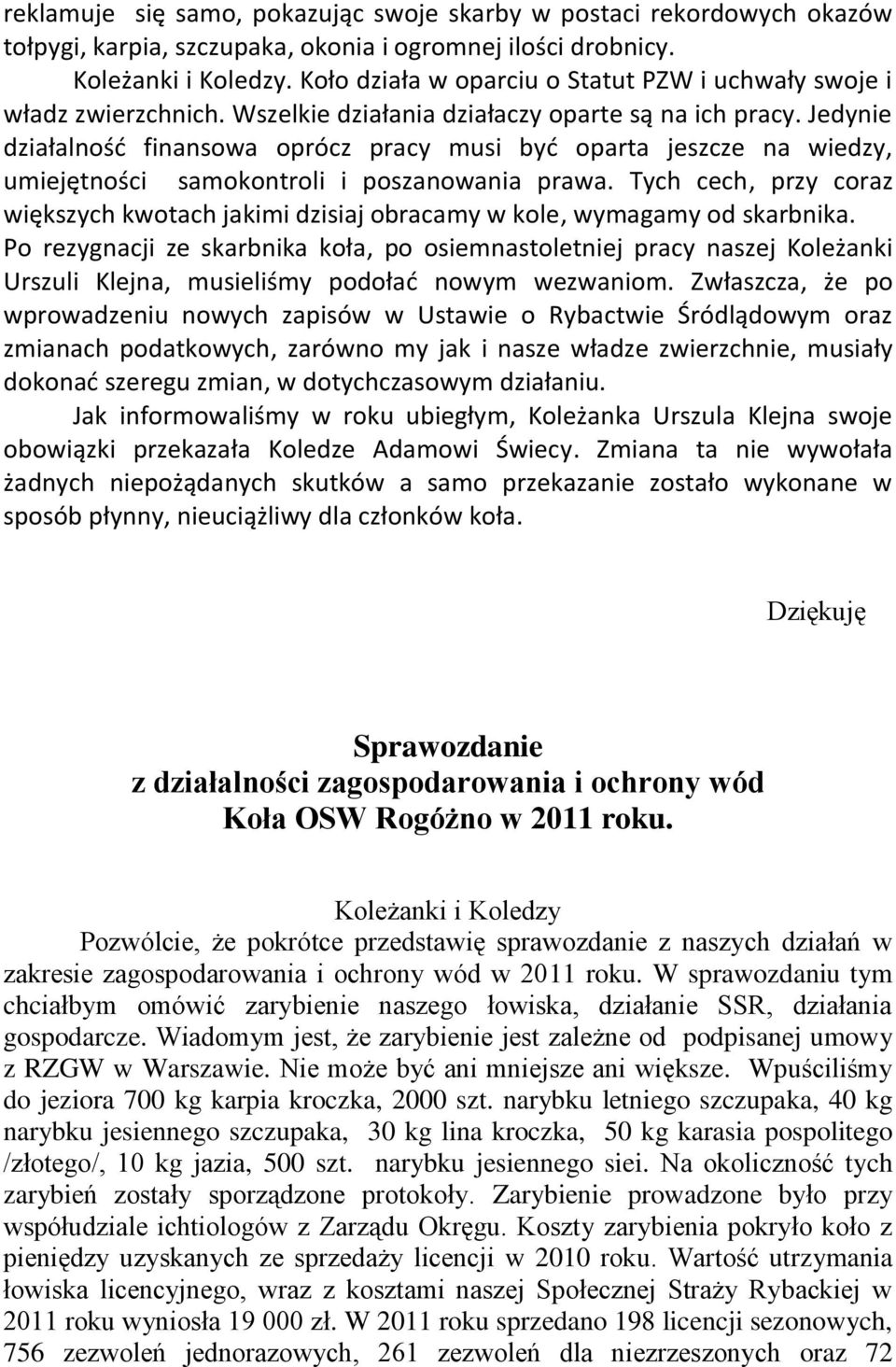 Jedynie działalnośd finansowa oprócz pracy musi byd oparta jeszcze na wiedzy, umiejętności samokontroli i poszanowania prawa.