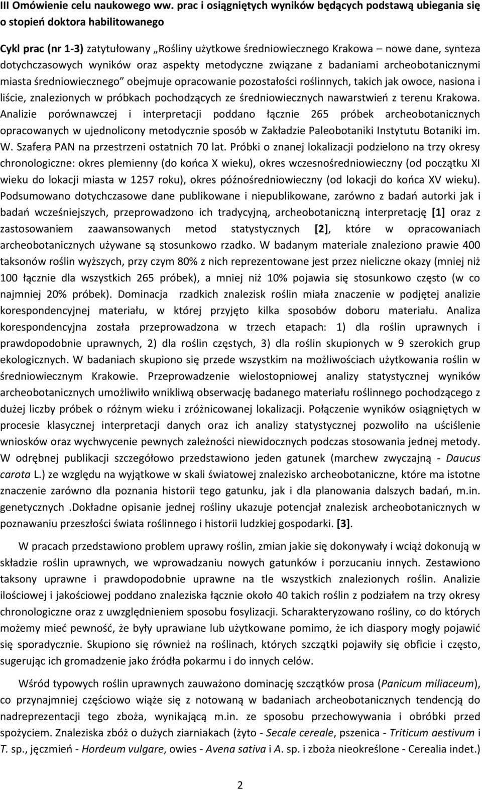 dotychczasowych wyników oraz aspekty metodyczne związane z badaniami archeobotanicznymi miasta średniowiecznego obejmuje opracowanie pozostałości roślinnych, takich jak owoce, nasiona i liście,