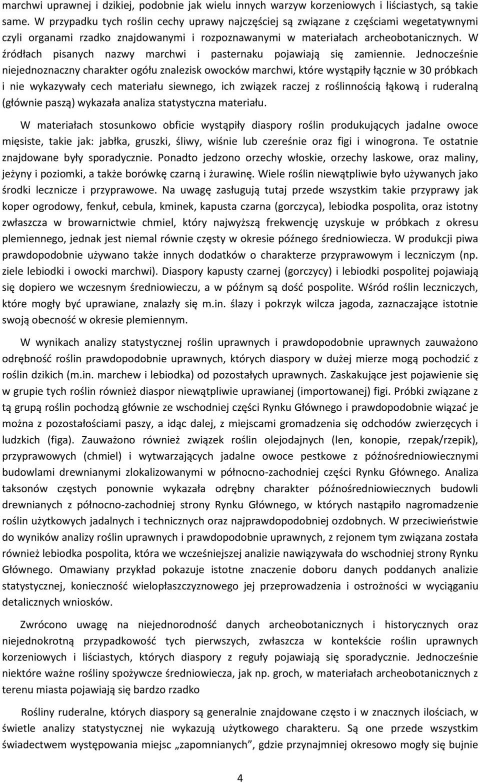 W źródłach pisanych nazwy marchwi i pasternaku pojawiają się zamiennie.