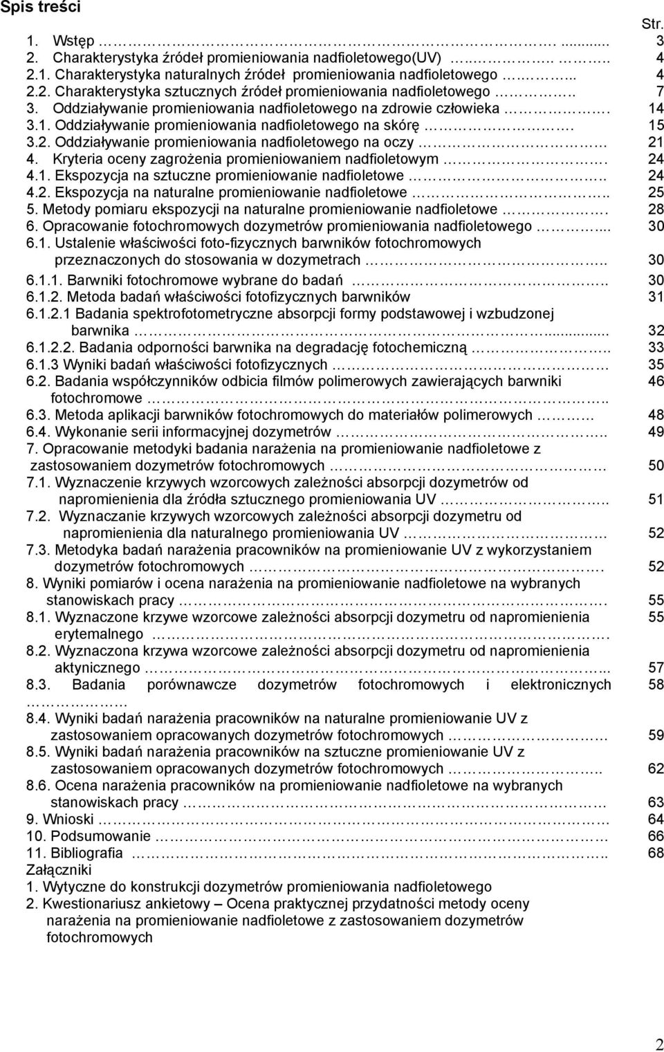 Kryteria oceny zagrożenia promieniowaniem nadfioletowym. 24 4.1. Ekspozycja na sztuczne promieniowanie nadfioletowe.. 24 4.2. Ekspozycja na naturalne promieniowanie nadfioletowe.. 25 5.