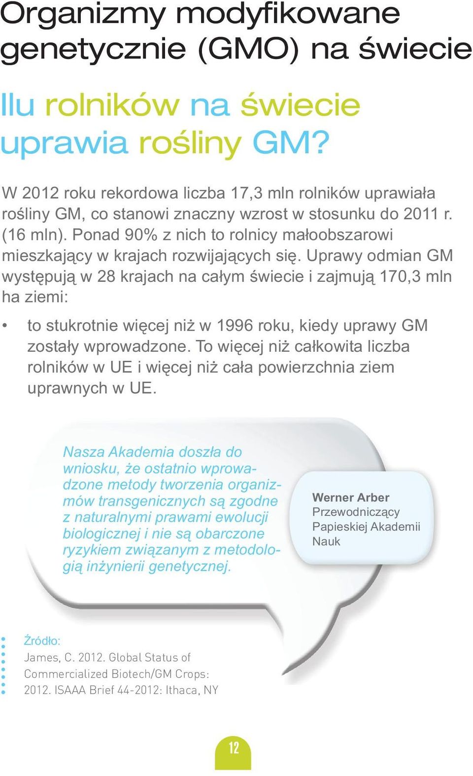 Ponad 90% z nich to rolnicy małoobszarowi mieszkający w krajach rozwijających się.