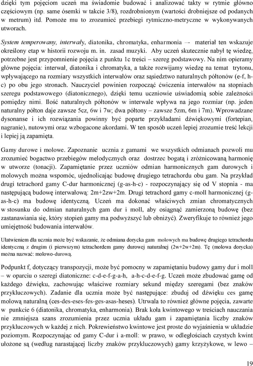 System temperowany, interwały, diatonika, chromatyka, enharmonia - materiał ten wskazuje określony etap w historii rozwoju m. in. zasad muzyki.