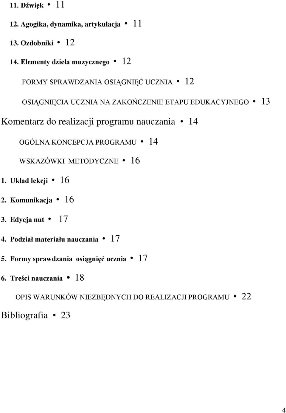 Komentarz do realizacji programu nauczania 14 OGÓLNA KONCEPCJA PROGRAMU 14 WSKAZÓWKI METODYCZNE 16 1. Układ lekcji 16 2.