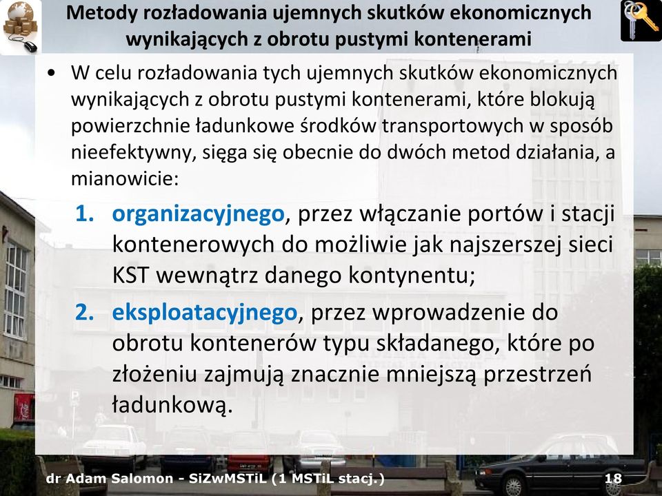 mianowicie: 1. organizacyjnego, przez włączanie portów i stacji kontenerowych do możliwie jak najszerszej sieci KST wewnątrz danego kontynentu; 2.