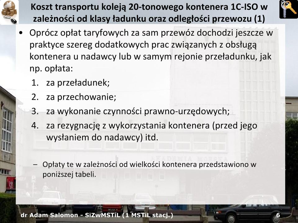 opłata: 1. za przeładunek; 2. za przechowanie; 3. za wykonanie czynności prawno-urzędowych; 4.