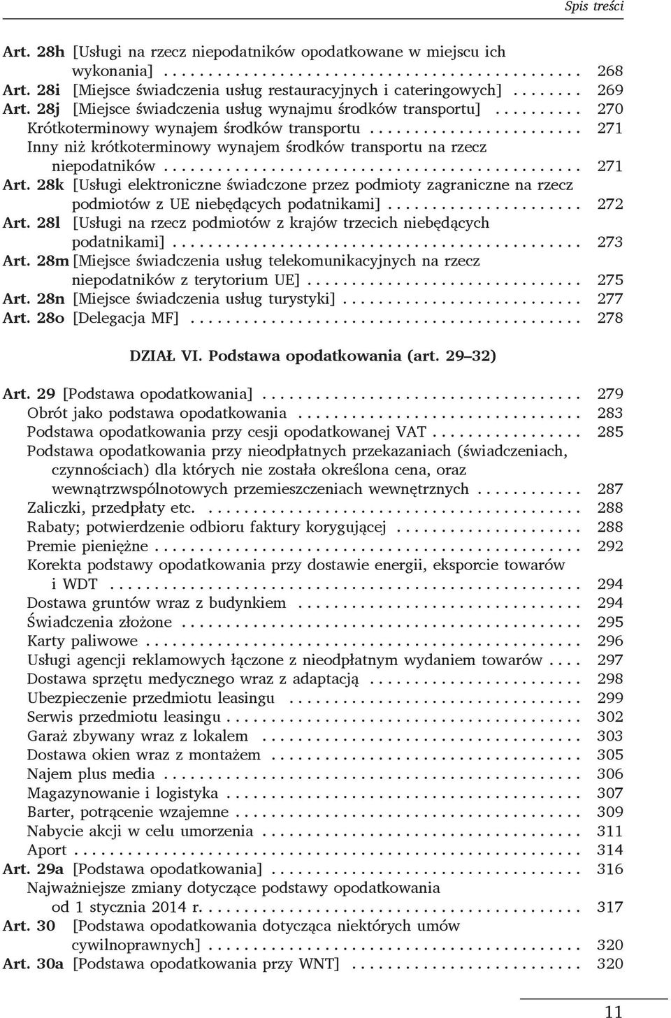 28k [Usługi elektroniczne świadczone przez podmioty zagraniczne na rzecz podmiotów z UE niebędących podatnikami]... 272 Art. 28l [Usługi na rzecz podmiotów z krajów trzecich niebędących podatnikami].