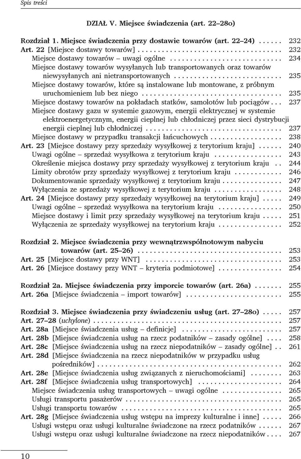 .. 235 Miejsce dostawy towarów, które są instalowane lub montowane, z próbnym uruchomieniem lub bez niego... 235 Miejsce dostawy towarów na pokładach statków, samolotów lub pociągów.