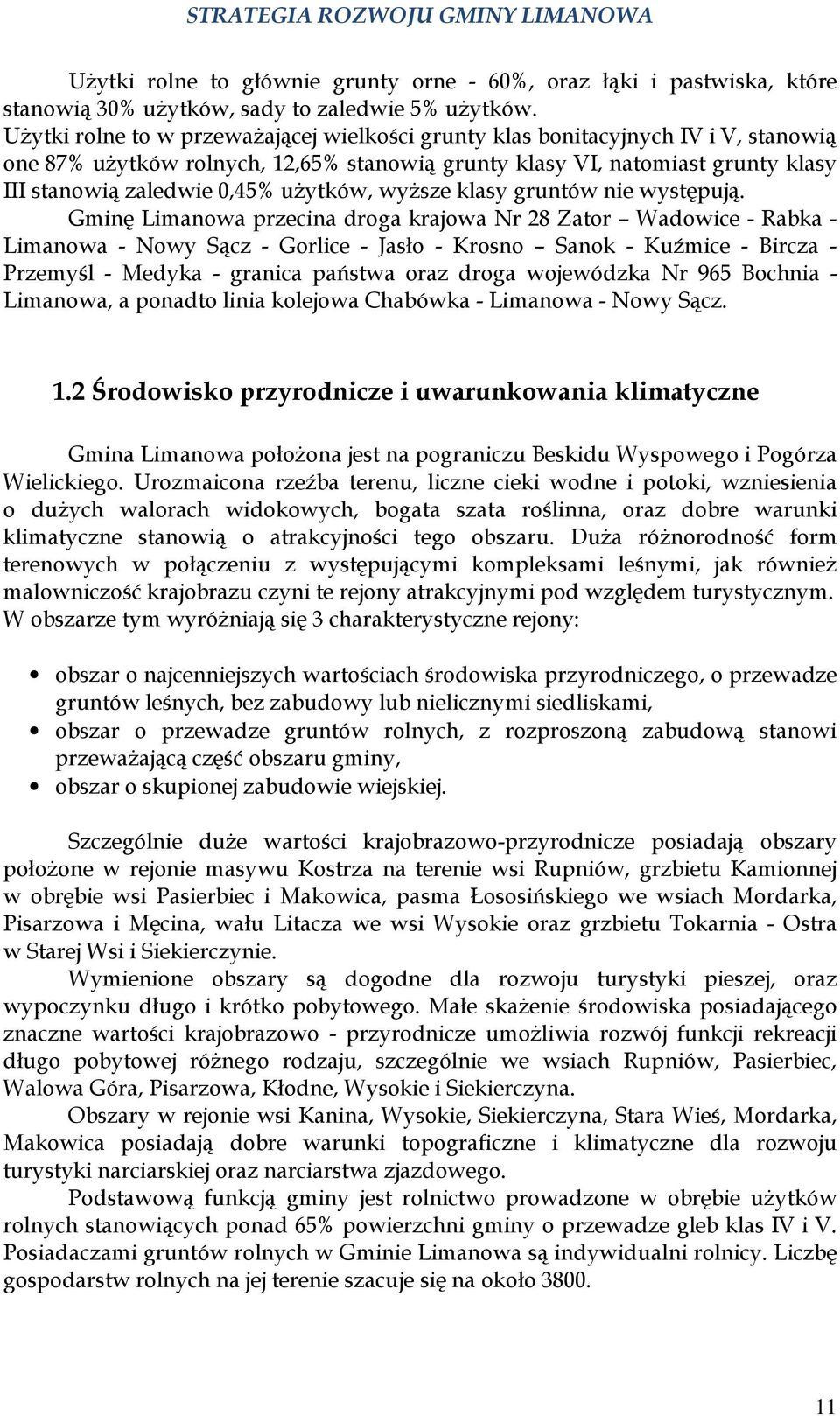 użytków, wyższe klasy gruntów nie występują.