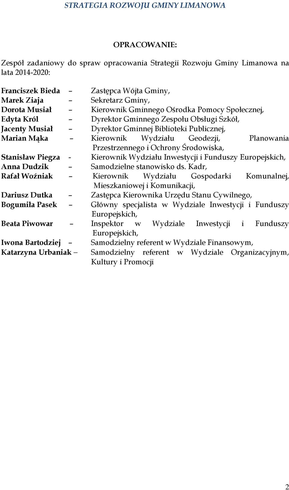 Przestrzennego i Ochrony Środowiska, Stanisław Piegza - Kierownik Wydziału Inwestycji i Funduszy Europejskich, Anna Dudzik Samodzielne stanowisko ds.