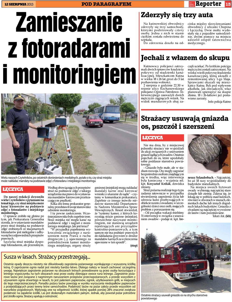Dwie osoby wydostały się z pojazdów samodzielnie, dwóm pomocy na miejscu udzielił zespół ratownictwa medycznego.