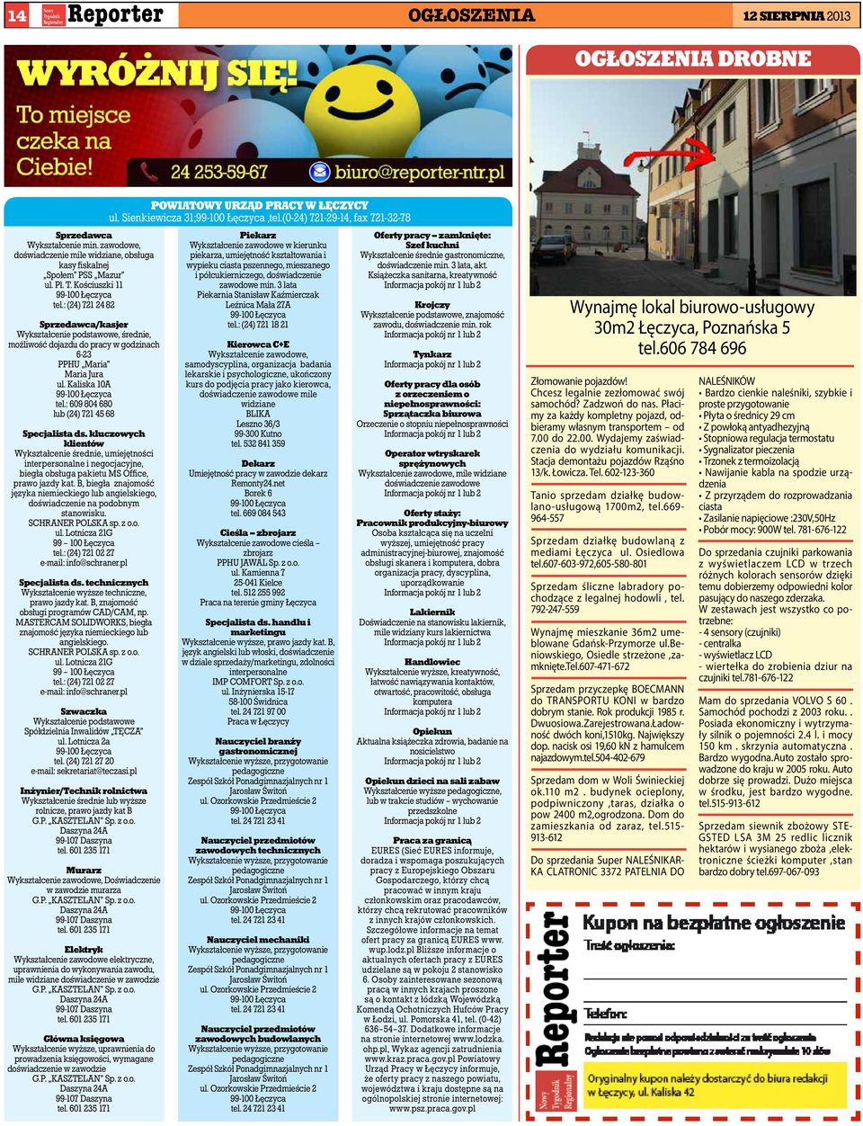 : 609 804 680 lub (24) 721 45 68 Specjalista ds. kluczowych klientów Wykształcenie średnie, umiejętności interpersonalne i negocjacyjne, biegła obsługa pakietu MS Office, prawo jazdy kat.