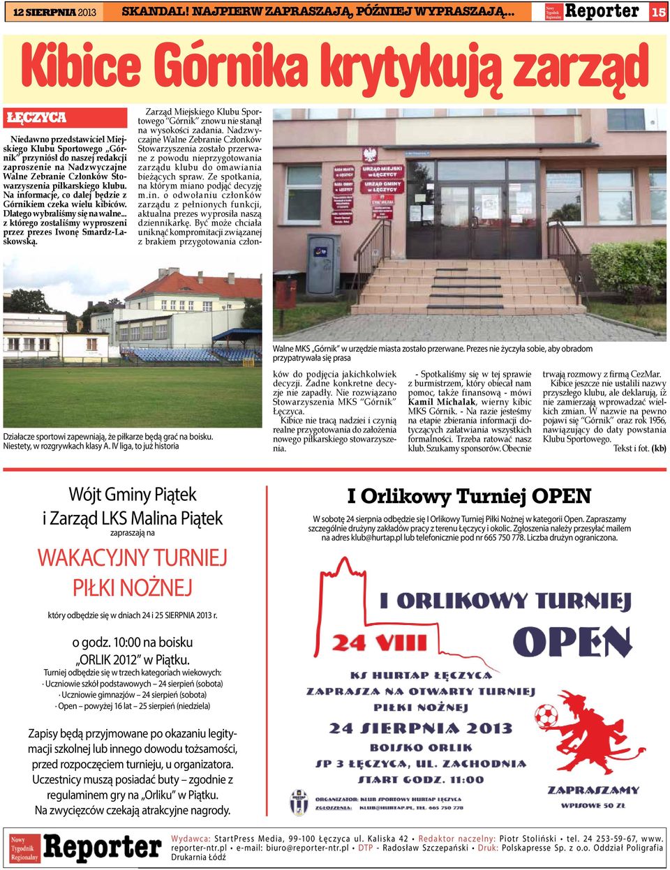 piłkarskiego klubu. Na informacje, co dalej będzie z Górnikiem czeka wielu kibiców. Dlatego wybraliśmy się na walne... z którego zostaliśmy wyproszeni przez prezes Iwonę Smardz-Laskowską.