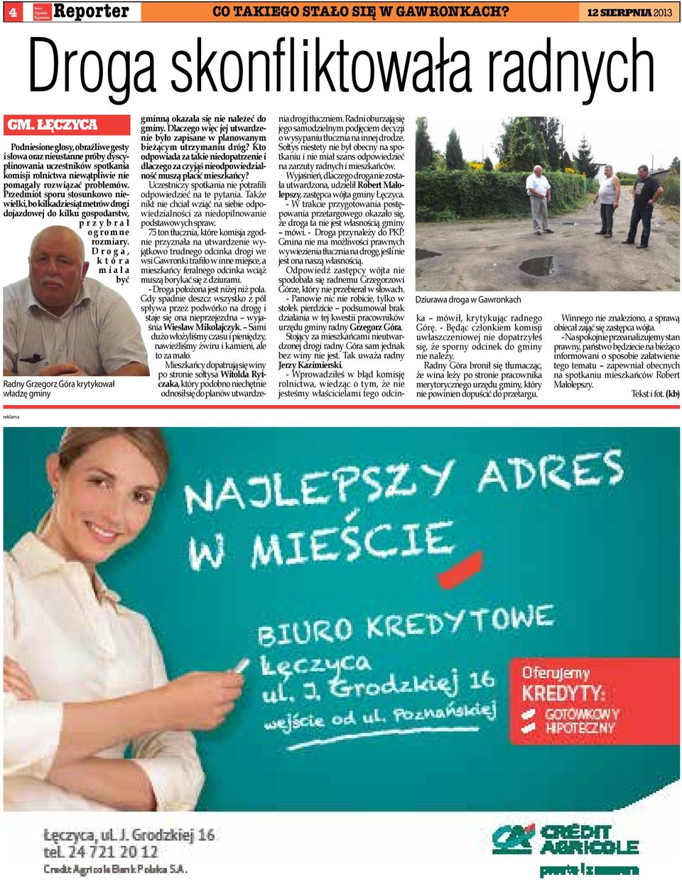 Przedmiot sporu stosunkowo niewielki, bo kilkadziesiąt metrów drogi dojazdowej do kilku gospodarstw, przybrał og r om ne rozmiary.