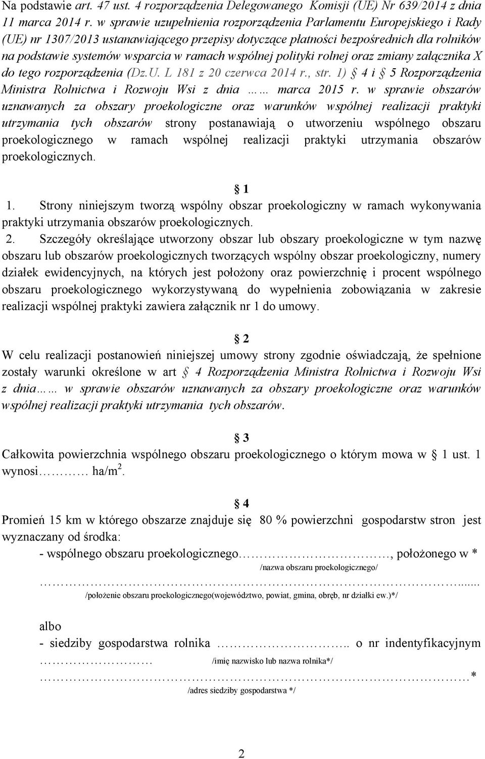 wspólnej polityki rolnej oraz zmiany załącznika X do tego rozporządzenia (Dz.U. L 181 z 20 czerwca 2014 r., str. 1) 4 i 5 Rozporządzenia Ministra Rolnictwa i Rozwoju Wsi z dnia marca 2015 r.