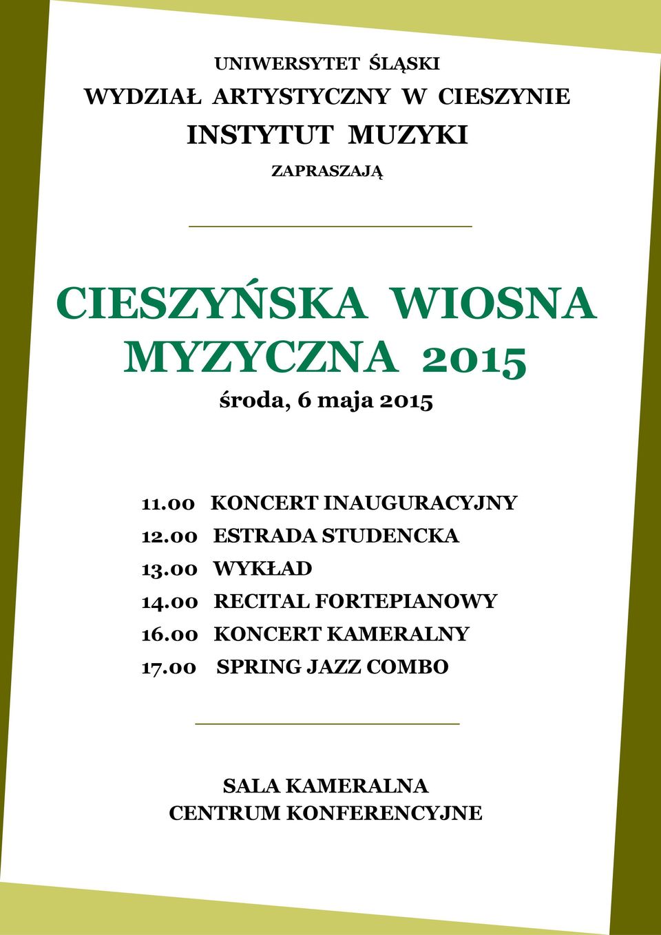 00 ESTRADA STUDENCKA 13.00 WYKŁAD 14.00 RECITAL FORTEPIANOWY 16.