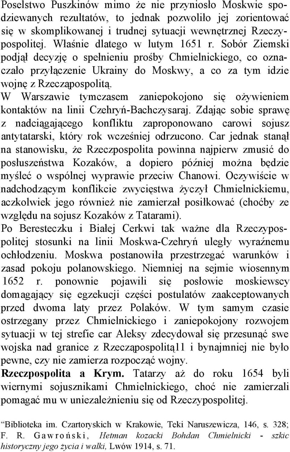 W Warszawie tymczasem zaniepokojono się ożywieniem kontaktów na linii Czehryń-Bachczysaraj.