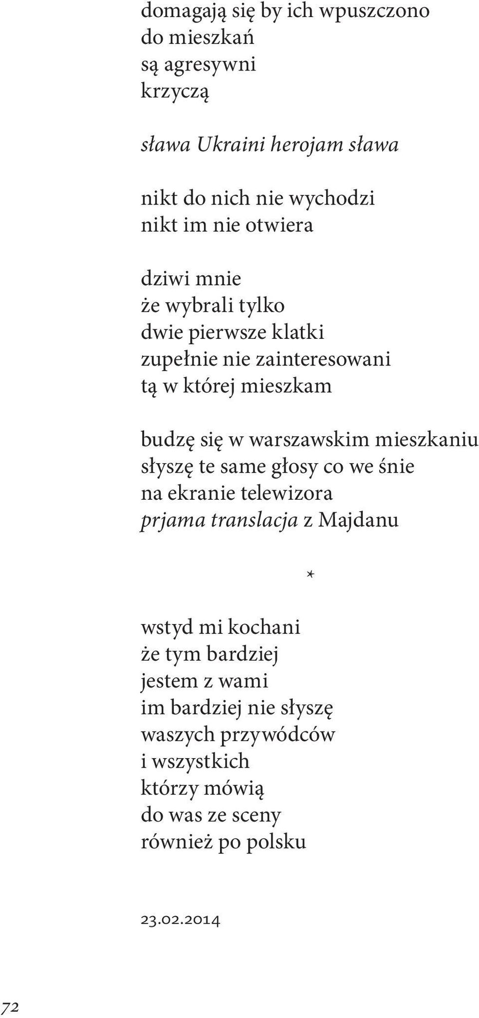 mieszkaniu słyszę te same głosy co we śnie na ekranie telewizora prjama translacja z Majdanu wstyd mi kochani że tym bardziej
