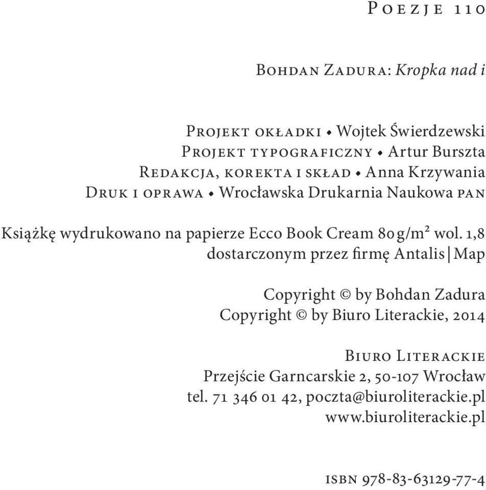 wol. 1,8 dostarczonym przez firmę Antalis Map Copyright by Bohdan Zadura Copyright by Biuro Literackie, 2014 Biuro Literackie